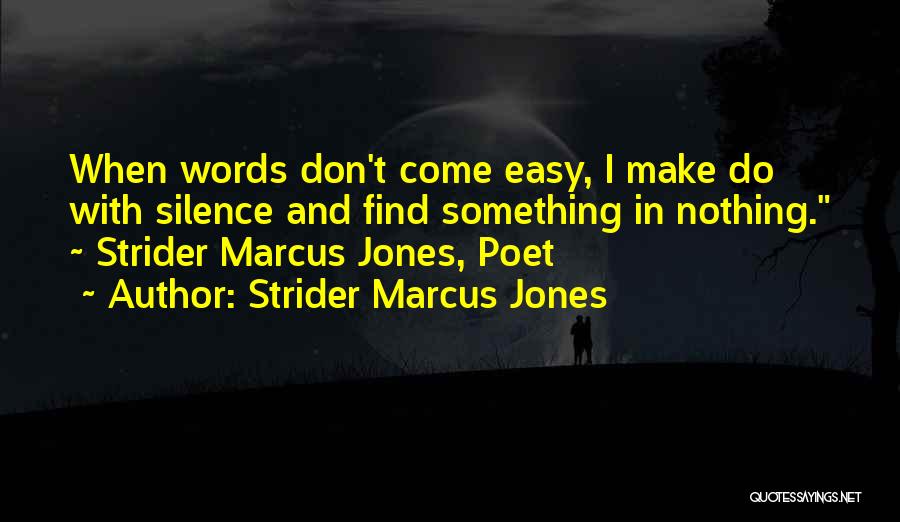 Strider Marcus Jones Quotes 1478504