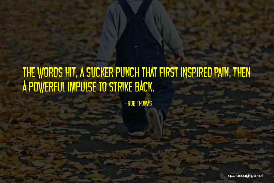 Strike Back Quotes By Rob Thomas Strike Back Quotes By Rob Thomas