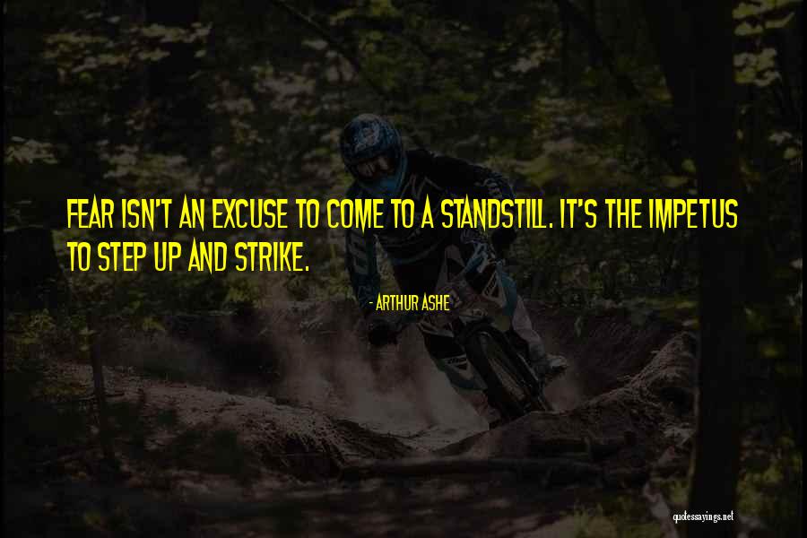 Strike Fear Quotes By Arthur Ashe Strike Fear Quotes By Arthur Ashe