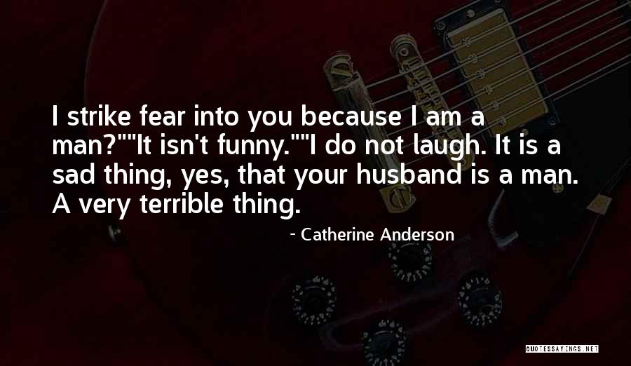Strike Fear Quotes By Catherine Anderson Strike Fear Quotes By Catherine Anderson