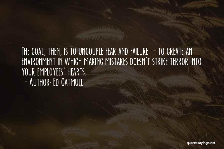 Strike Fear Quotes By Ed Catmull