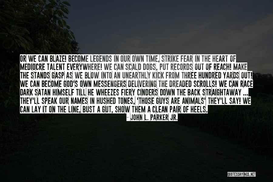 Strike Fear Quotes By John L. Parker Jr. Strike Fear Quotes By John L. Parker Jr.