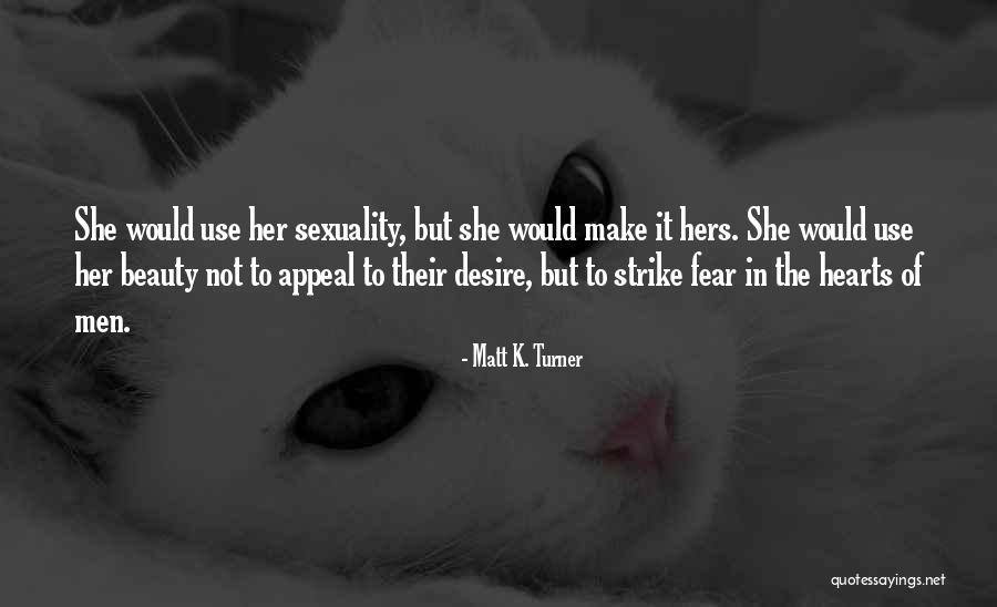 Strike Fear Quotes By Matt K. Turner Strike Fear Quotes By Matt K. Turner