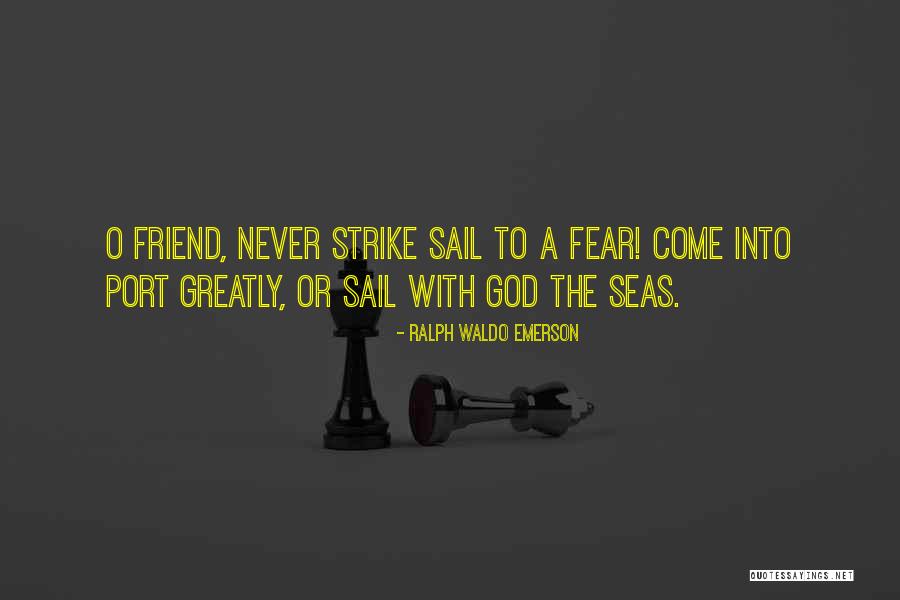 Strike Fear Quotes By Ralph Waldo Emerson Strike Fear Quotes By Ralph Waldo Emerson