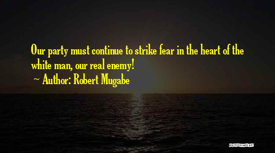 Strike Fear Quotes By Robert Mugabe