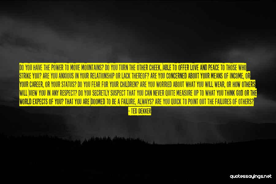Strike Fear Quotes By Ted Dekker Strike Fear Quotes By Ted Dekker