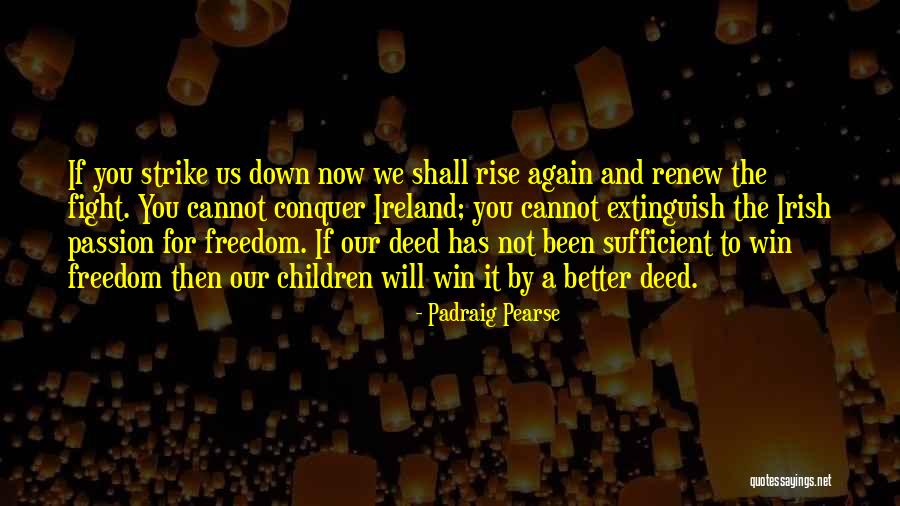 Strike It Now Quotes By Padraig Pearse Strike It Now Quotes By Padraig Pearse