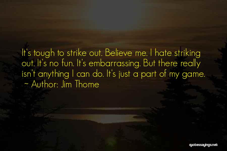 Strike Out Quotes By Jim Thome