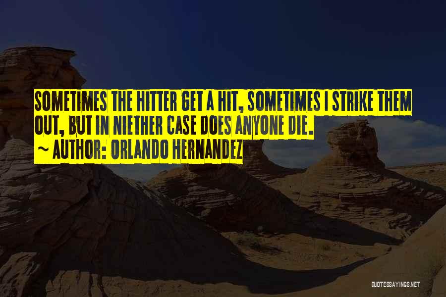Strike Out Quotes By Orlando Hernandez