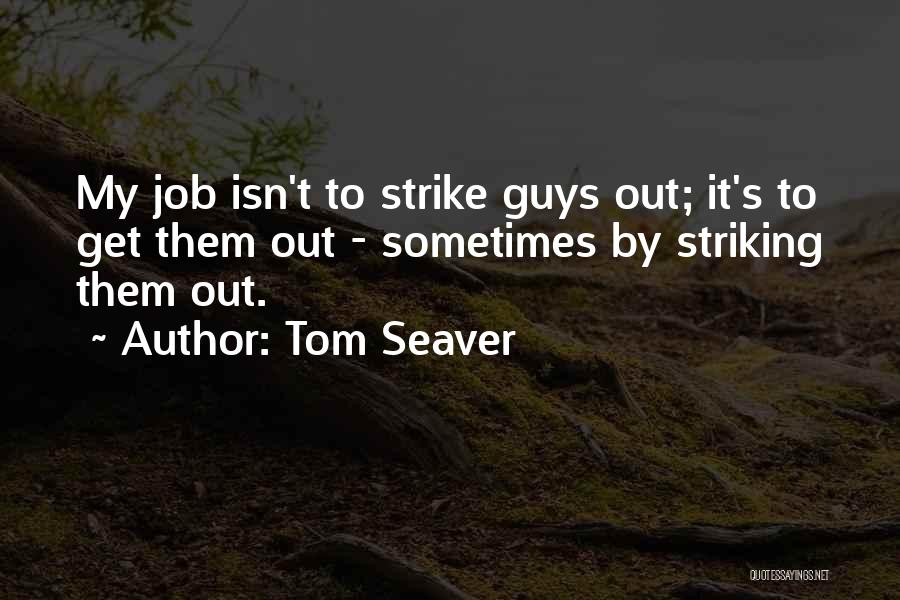 Strike Out Quotes By Tom Seaver