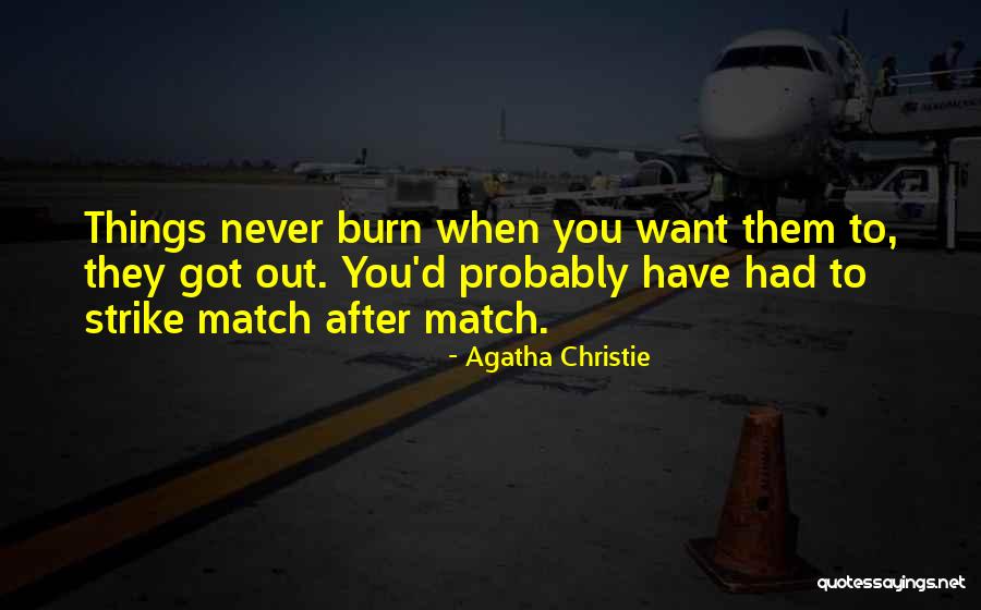 Strike The Match Quotes By Agatha Christie Strike The Match Quotes By Agatha Christie