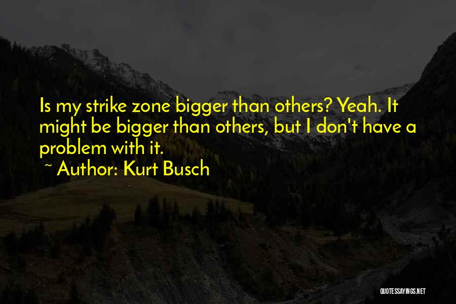 Strike Zone Quotes By Kurt Busch