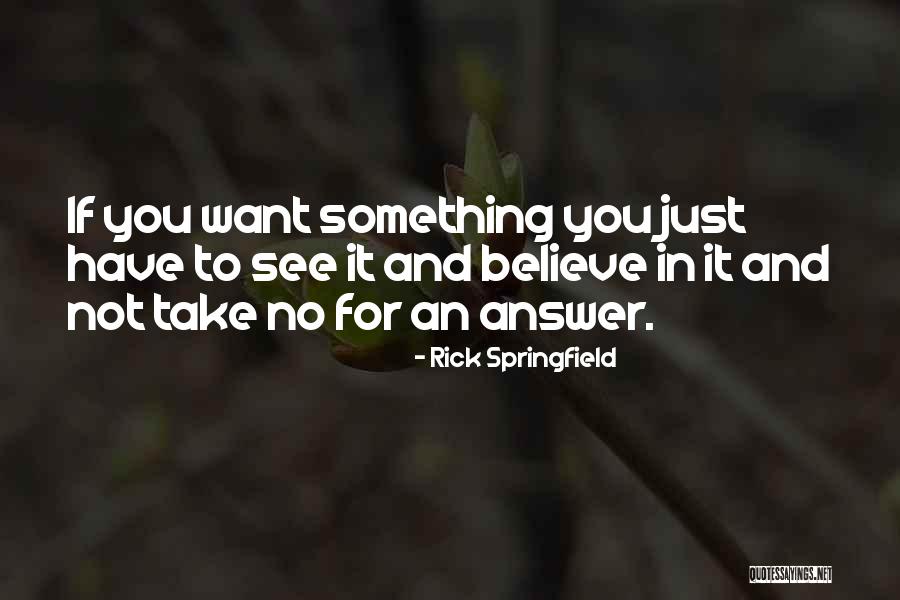 Striking In Sports Quotes By Rick Springfield Striking In Sports Quotes By Rick Springfield