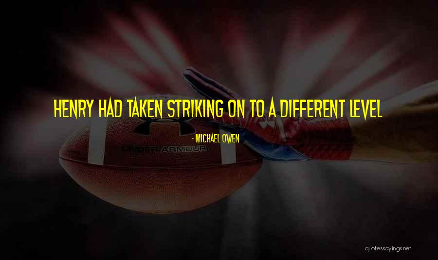 Striking Quotes By Michael Owen Striking Quotes By Michael Owen