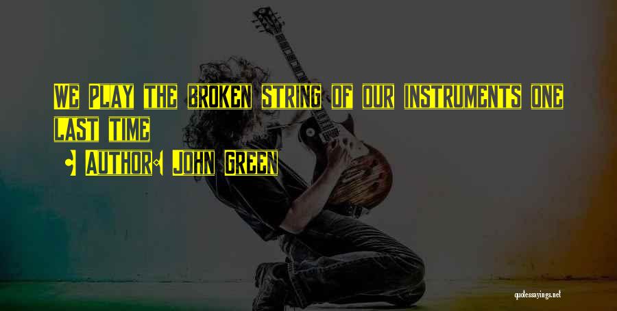 String Instruments Quotes By John Green