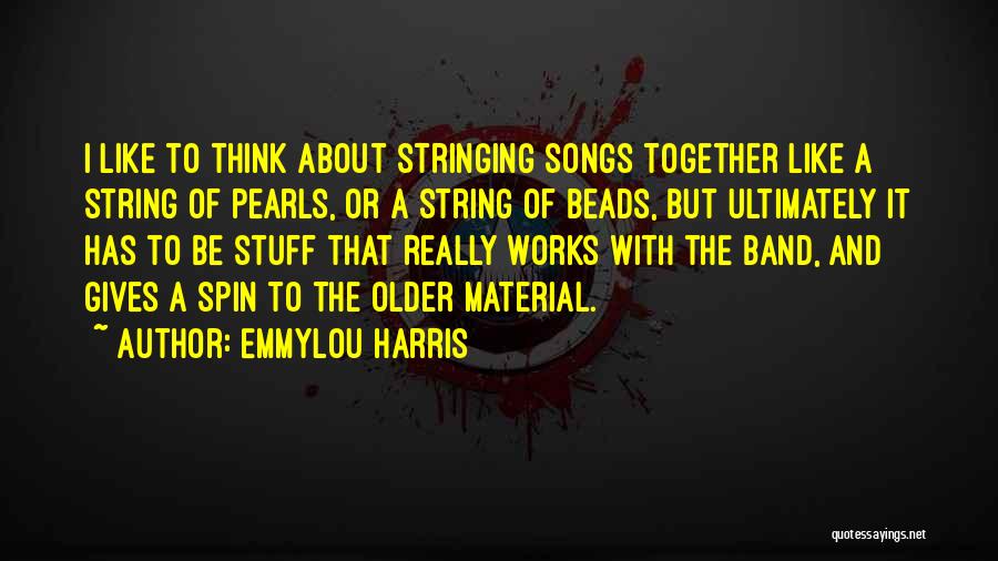 String Pearls Quotes By Emmylou Harris