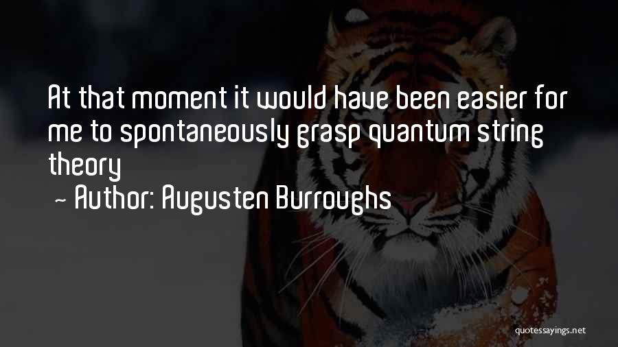String Theory Quotes By Augusten Burroughs