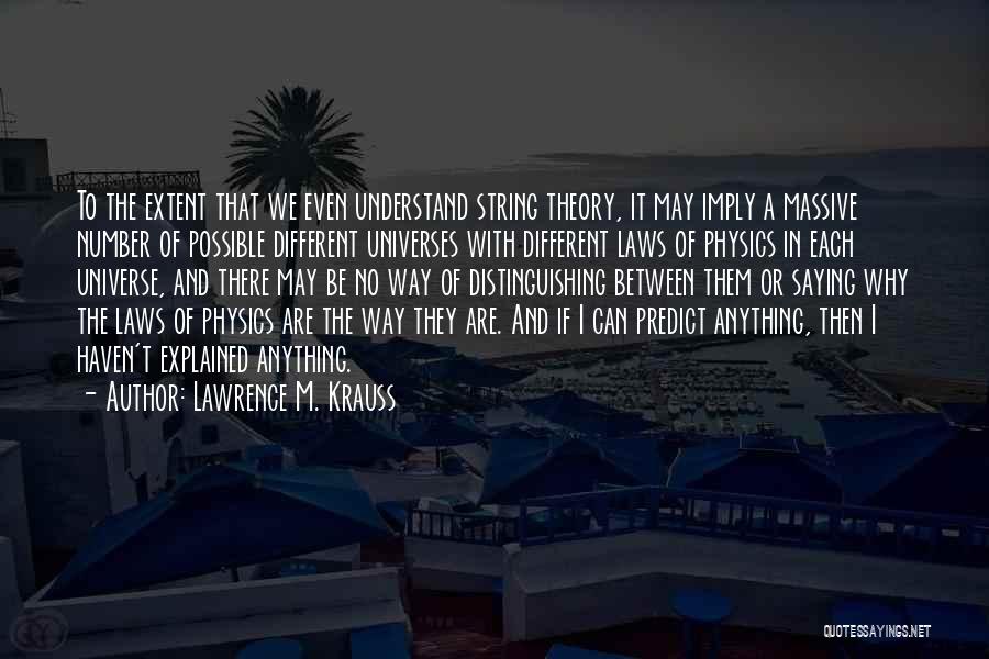 String Theory Quotes By Lawrence M. Krauss