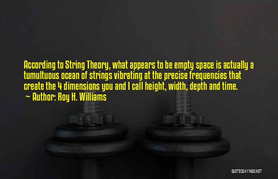 String Theory Quotes By Roy H. Williams