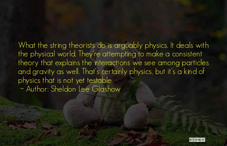 String Theory Quotes By Sheldon Lee Glashow