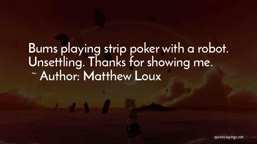 Strip Poker Quotes By Matthew Loux