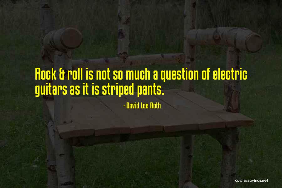 Striped Quotes By David Lee Roth Striped Quotes By David Lee Roth