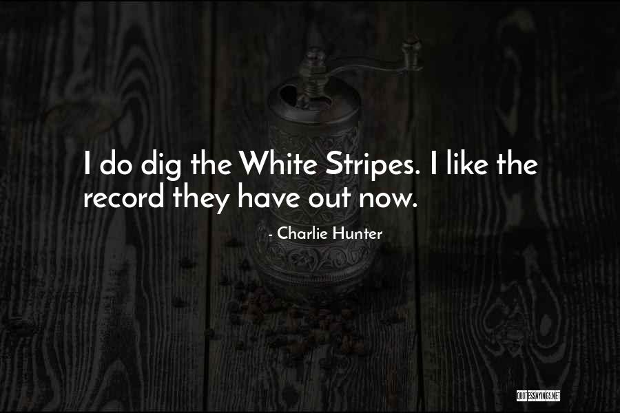 Stripes Quotes By Charlie Hunter