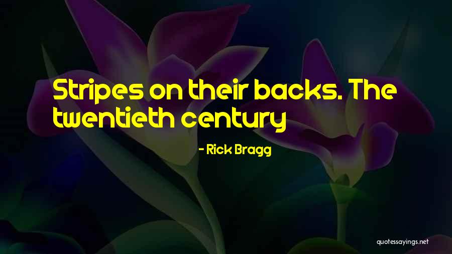 Stripes Quotes By Rick Bragg Stripes Quotes By Rick Bragg