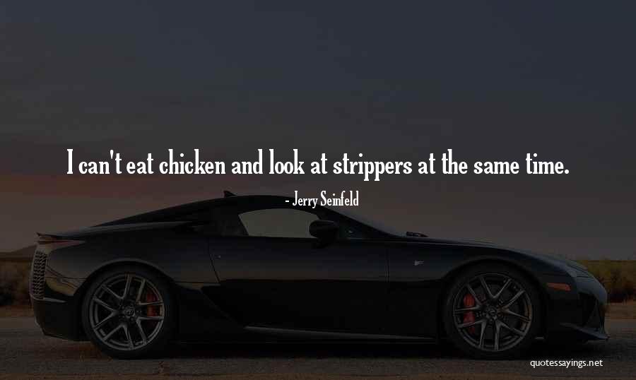 Strippers Quotes By Jerry Seinfeld
