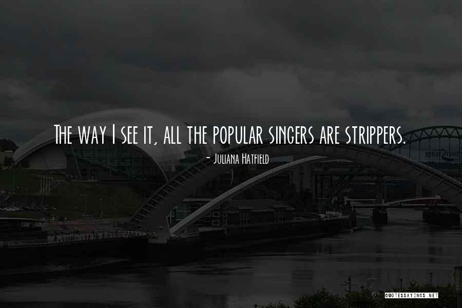 Strippers Quotes By Juliana Hatfield