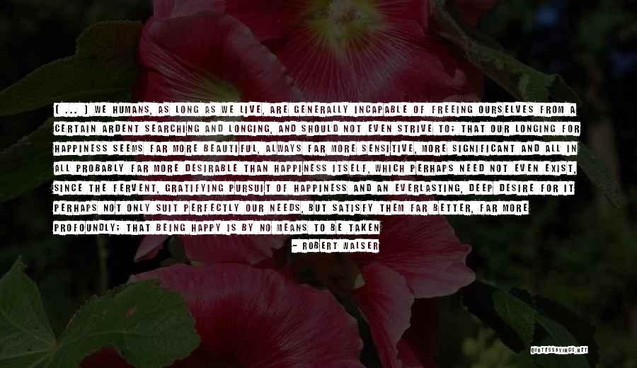Strive For A Better Life Quotes By Robert Walser Strive For A Better Life Quotes By Robert Walser