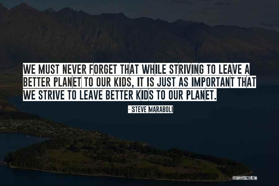 Strive For A Better Life Quotes By Steve Maraboli Strive For A Better Life Quotes By Steve Maraboli