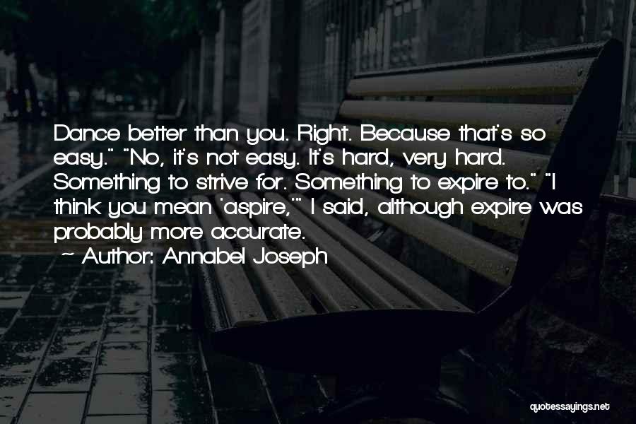 Strive For More Quotes By Annabel Joseph