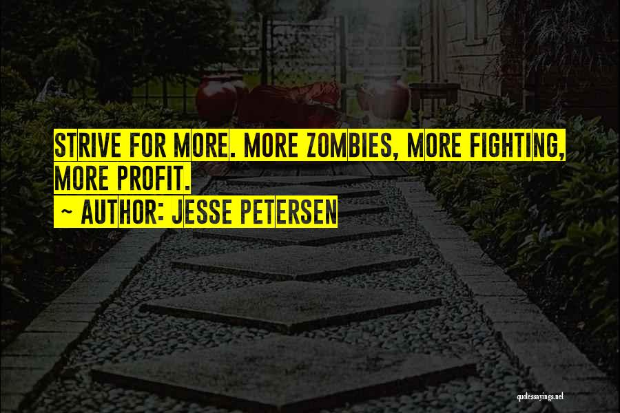 Strive For More Quotes By Jesse Petersen