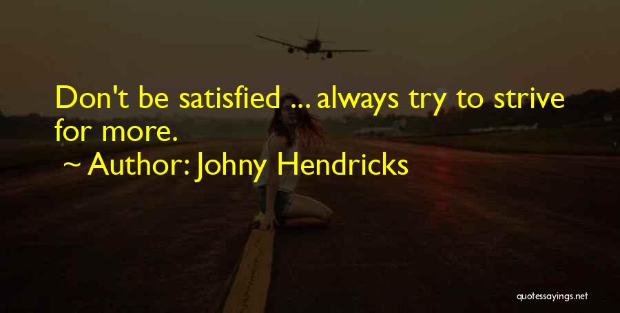 Strive For More Quotes By Johny Hendricks