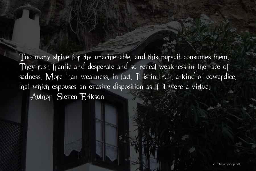 Strive For More Quotes By Steven Erikson