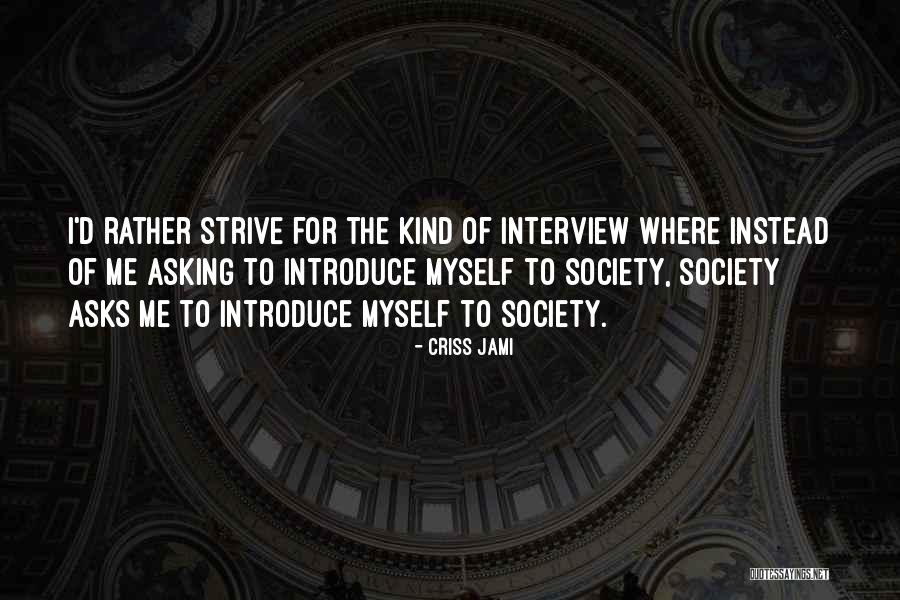 Strive For Success Quotes By Criss Jami Strive For Success Quotes By Criss Jami