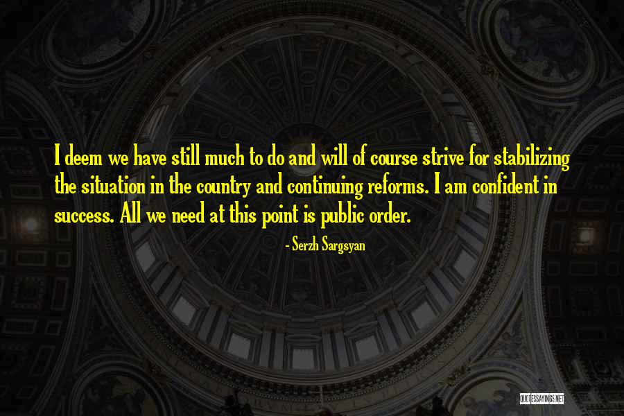Strive For Success Quotes By Serzh Sargsyan Strive For Success Quotes By Serzh Sargsyan