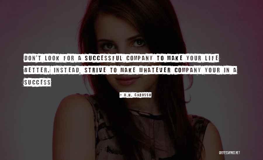 Strive For Success Quotes By W.H. Carusso Strive For Success Quotes By W.H. Carusso