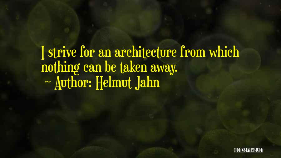 Strive For What You Want Quotes By Helmut Jahn