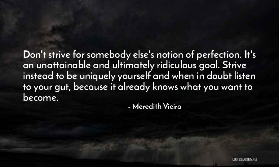 Strive For What You Want Quotes By Meredith Vieira