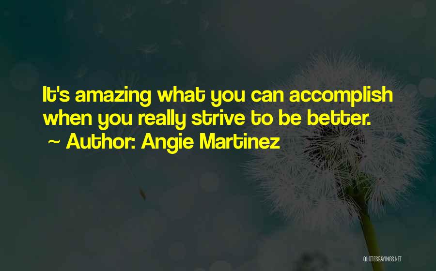 Strive To Be Better Quotes By Angie Martinez