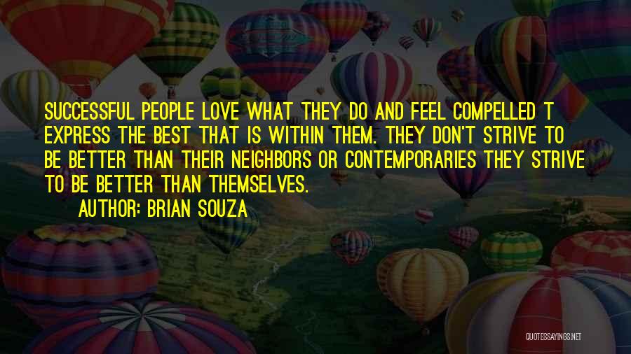 Strive To Be Better Quotes By Brian Souza