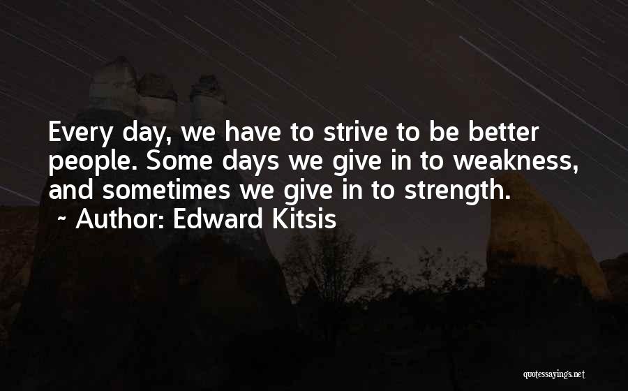 Strive To Be Better Quotes By Edward Kitsis