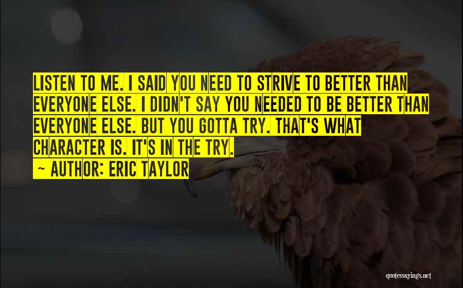 Strive To Be Better Quotes By Eric Taylor