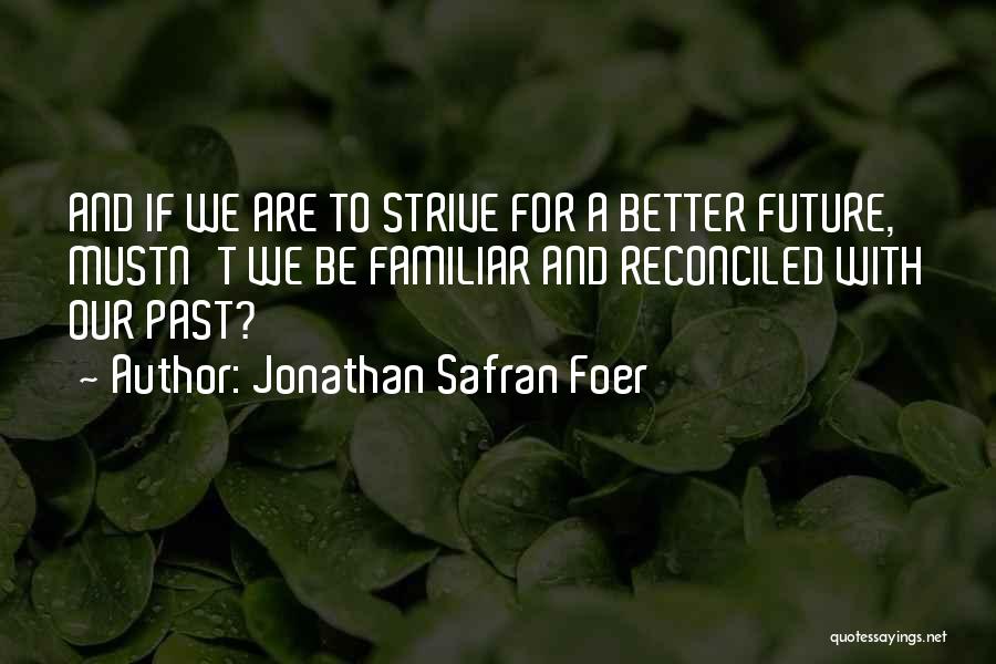 Strive To Be Better Quotes By Jonathan Safran Foer