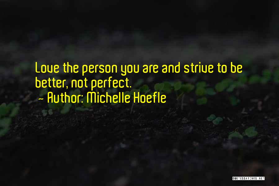 Strive To Be Better Quotes By Michelle Hoefle