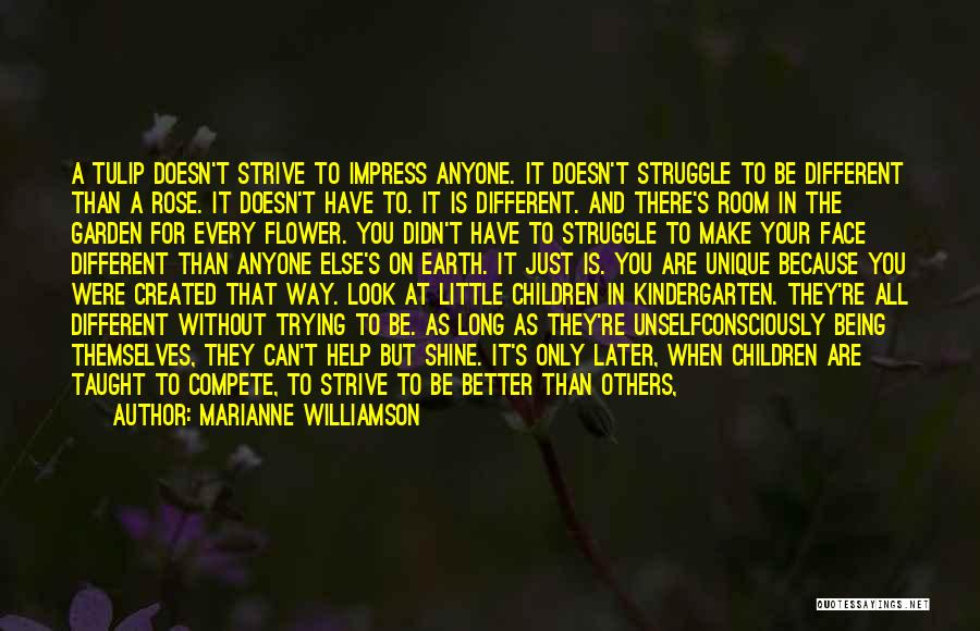 Strive To Be Different Quotes By Marianne Williamson