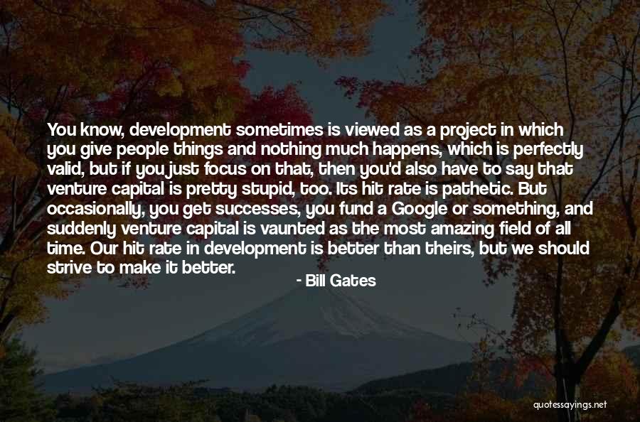 Strive To Get Better Quotes By Bill Gates Strive To Get Better Quotes By Bill Gates