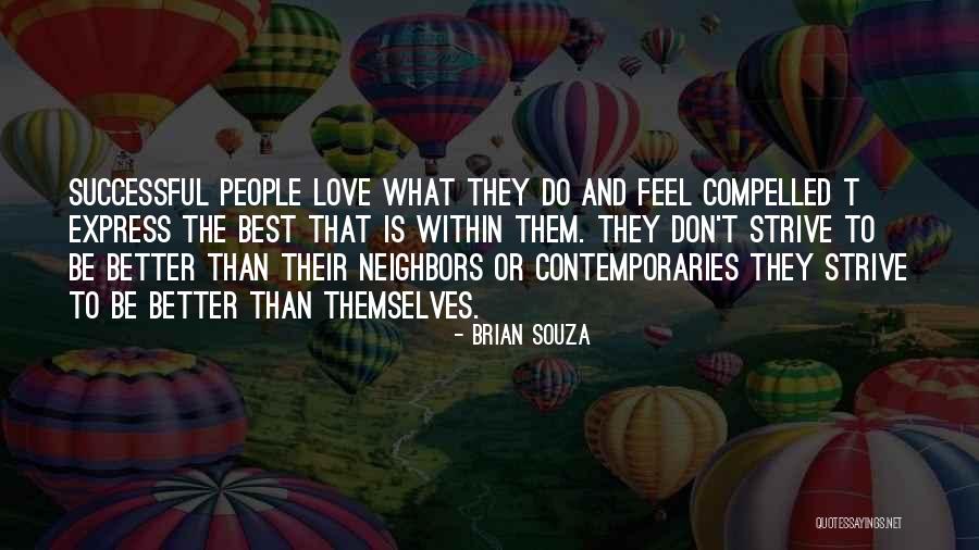 Strive To Get Better Quotes By Brian Souza Strive To Get Better Quotes By Brian Souza